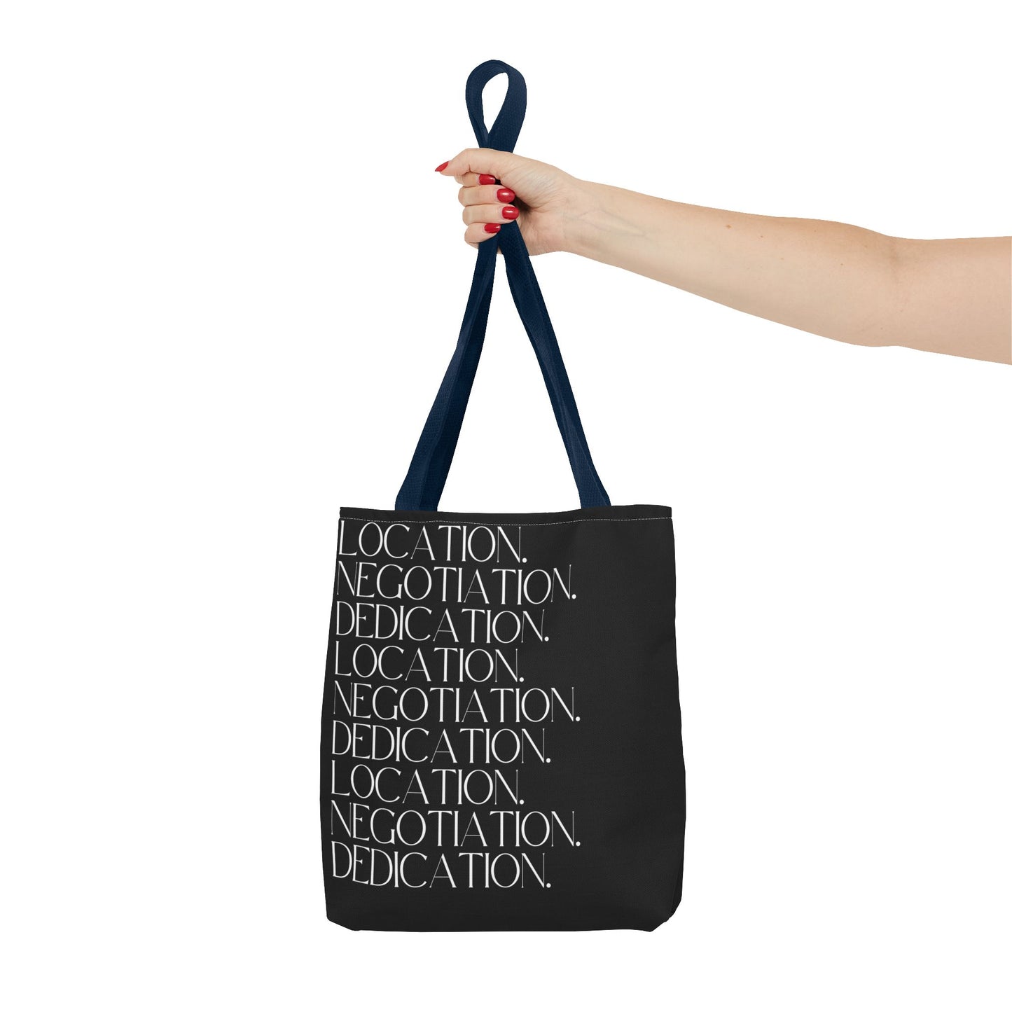 Location. Negotiation. Dedication. Black Tote Bag