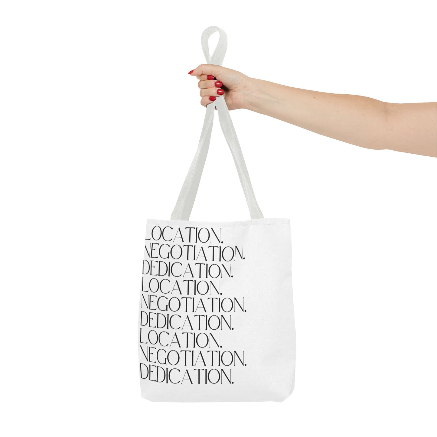 Location. Negotiation. Dedication. White Tote Bag