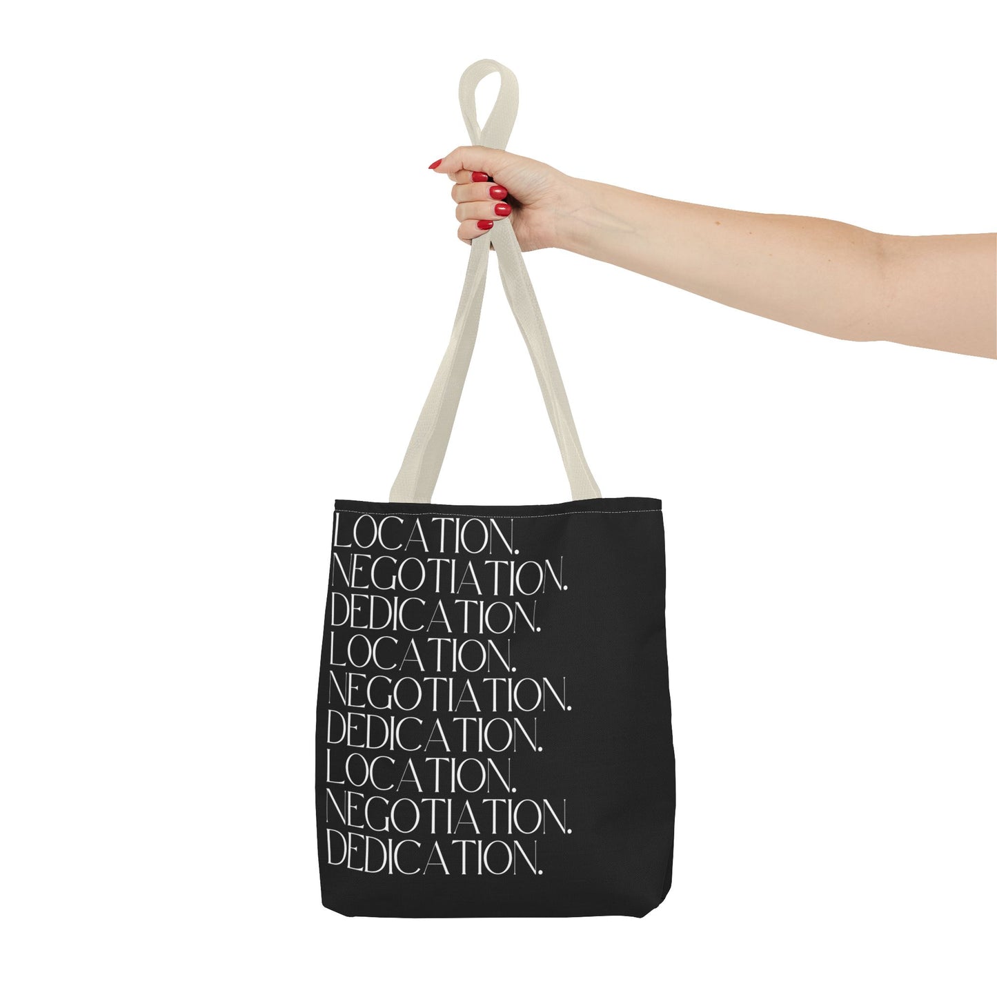 Location. Negotiation. Dedication. Black Tote Bag