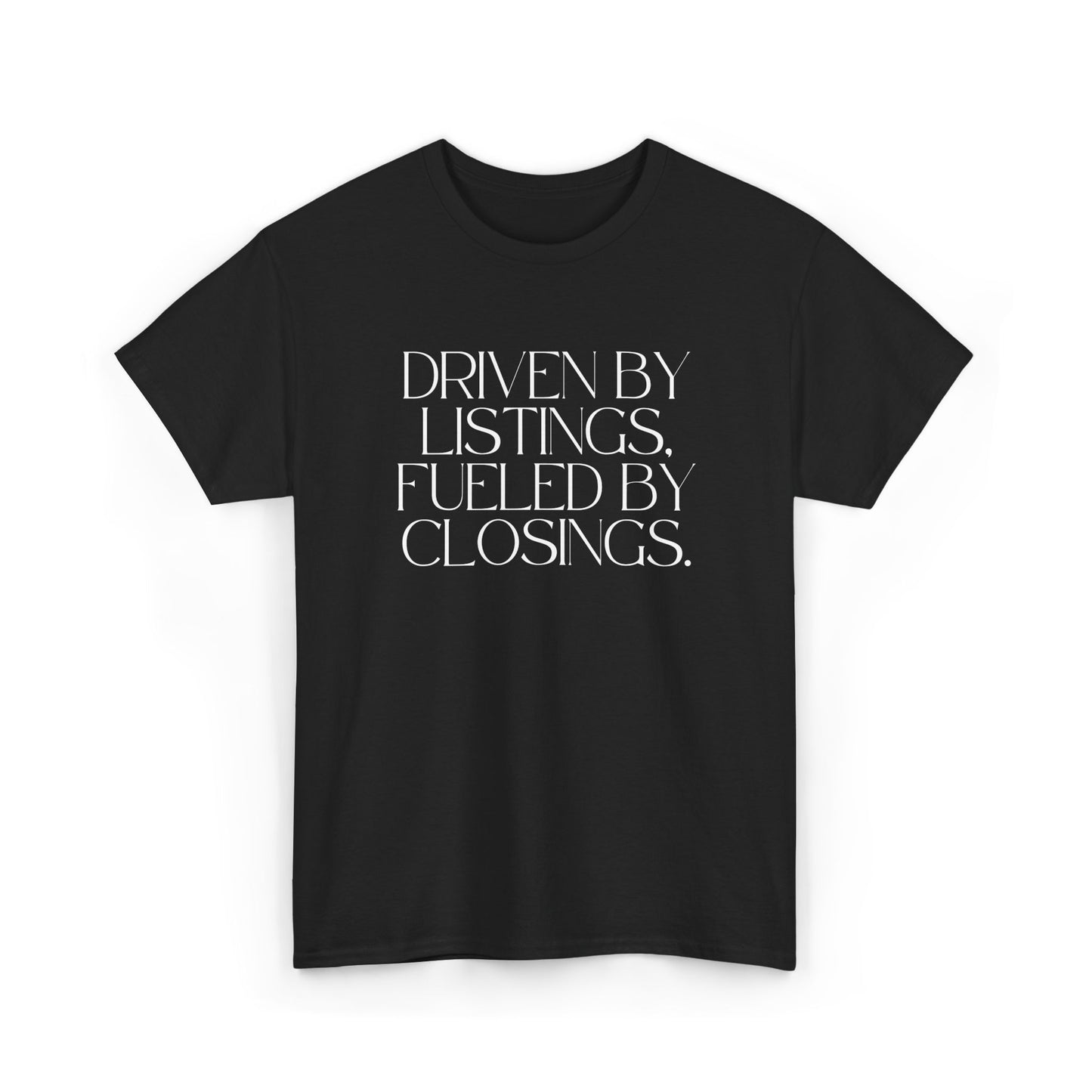 Driven by Listings, Fueled by Closings. Black Tee
