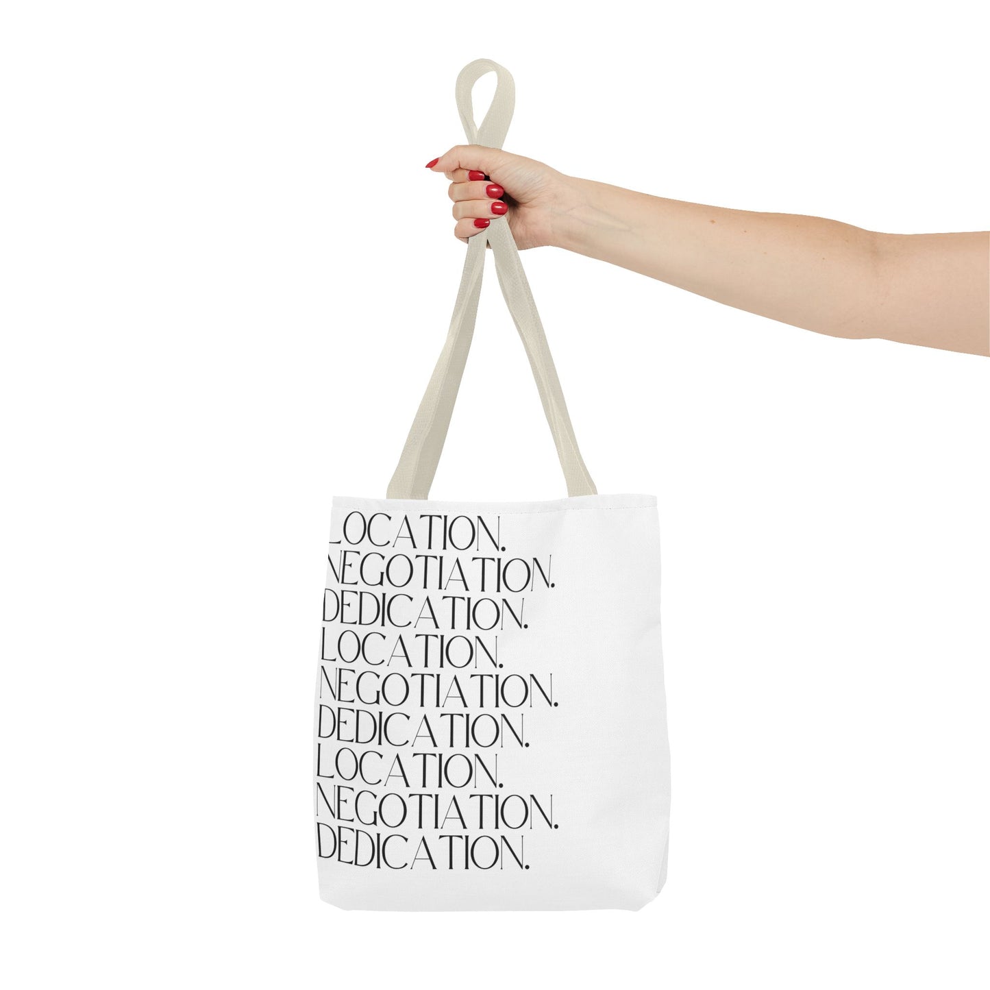 Location. Negotiation. Dedication. White Tote Bag
