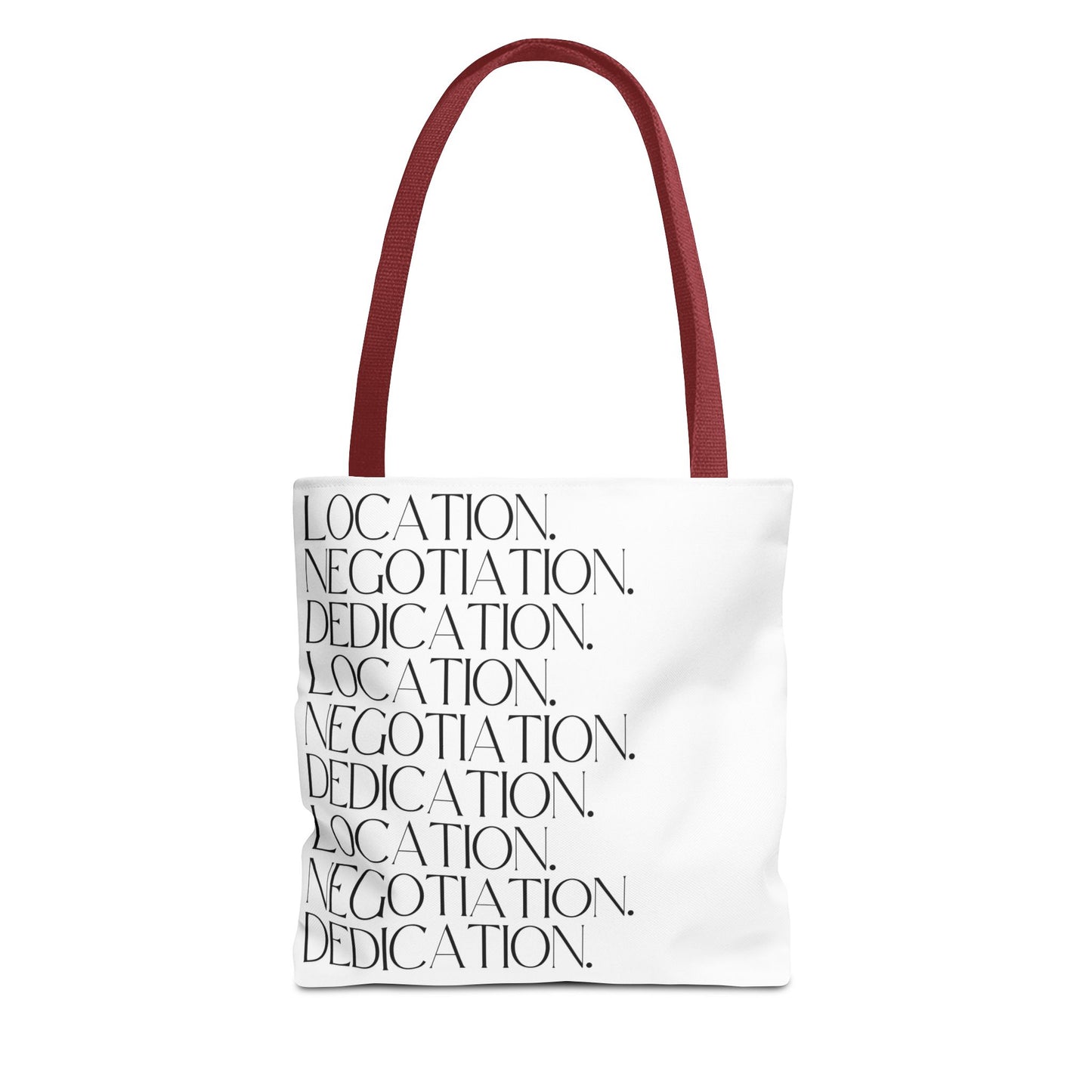 Location. Negotiation. Dedication. White Tote Bag