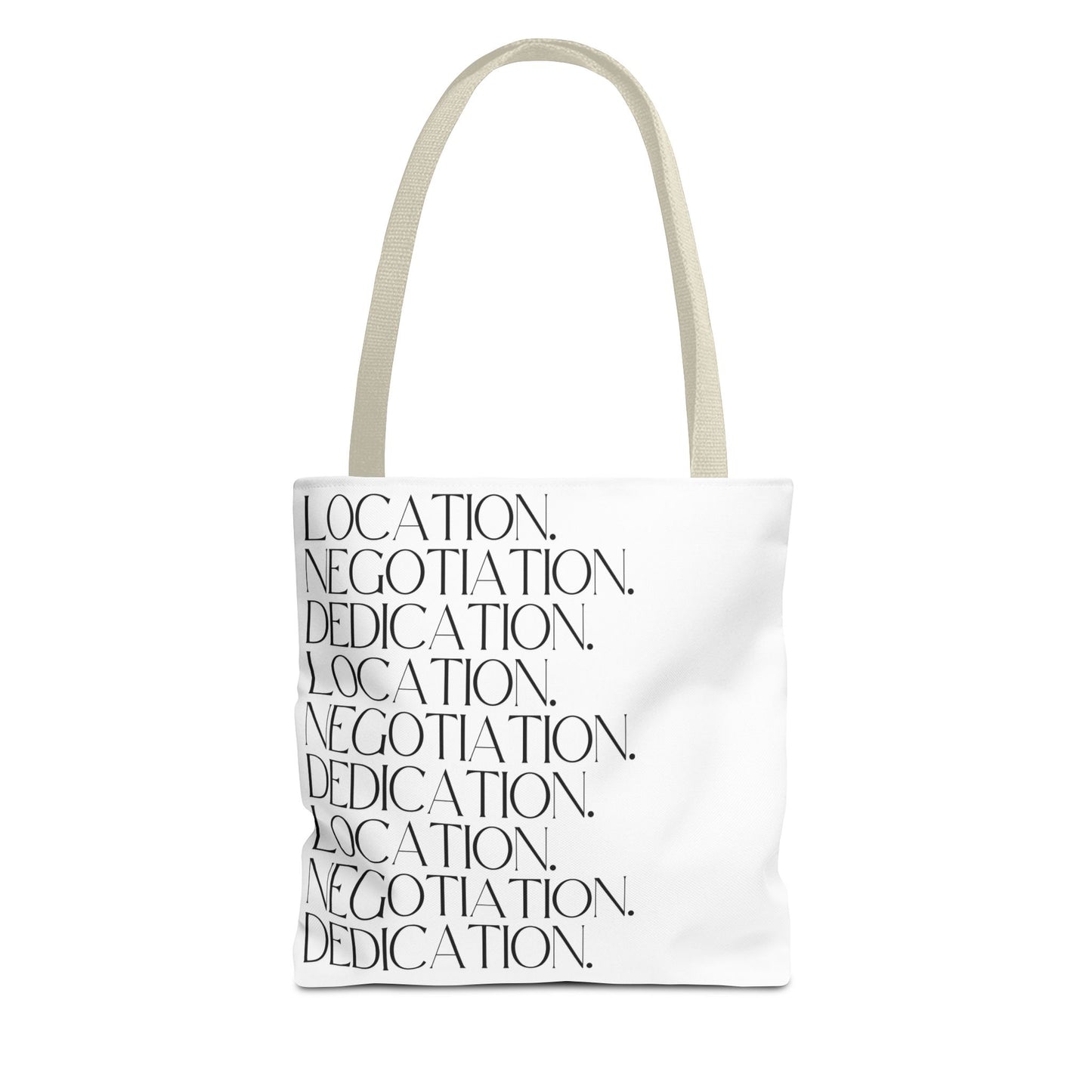 Location. Negotiation. Dedication. White Tote Bag