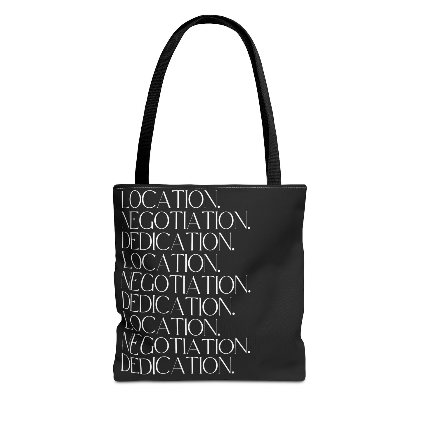 Location. Negotiation. Dedication. Black Tote Bag