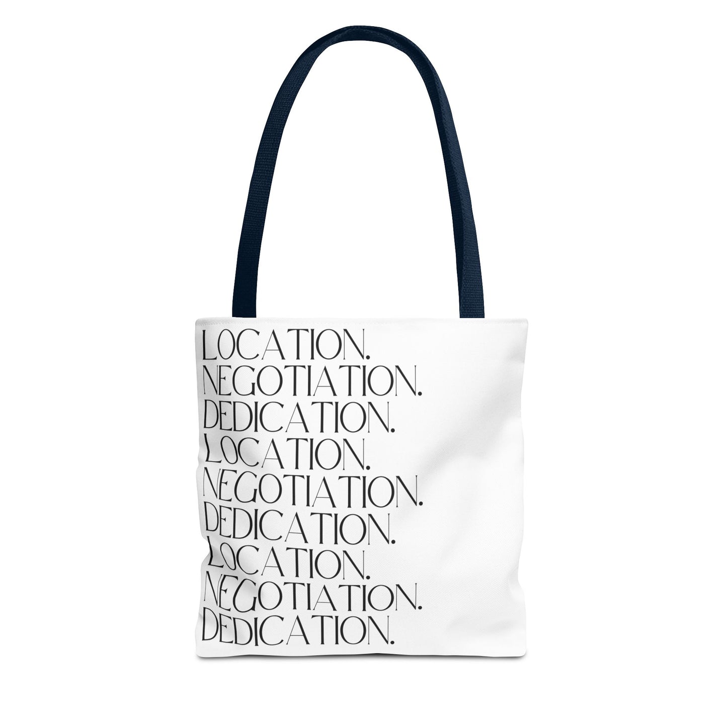 Location. Negotiation. Dedication. White Tote Bag