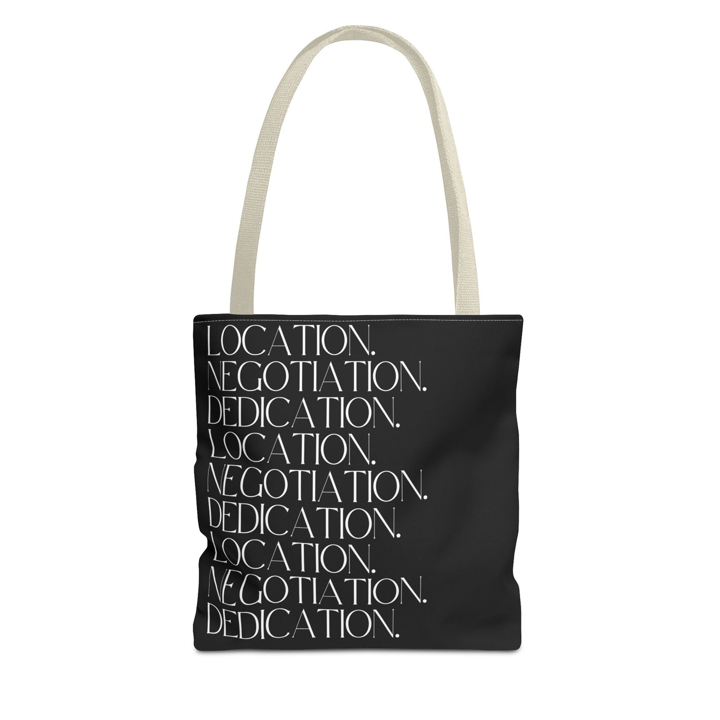 Location. Negotiation. Dedication. Black Tote Bag