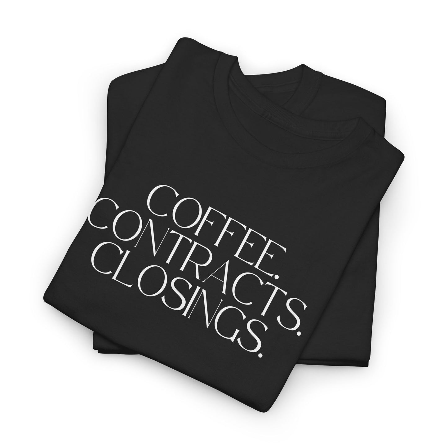 Coffee. Contracts. Closings. Black Tee