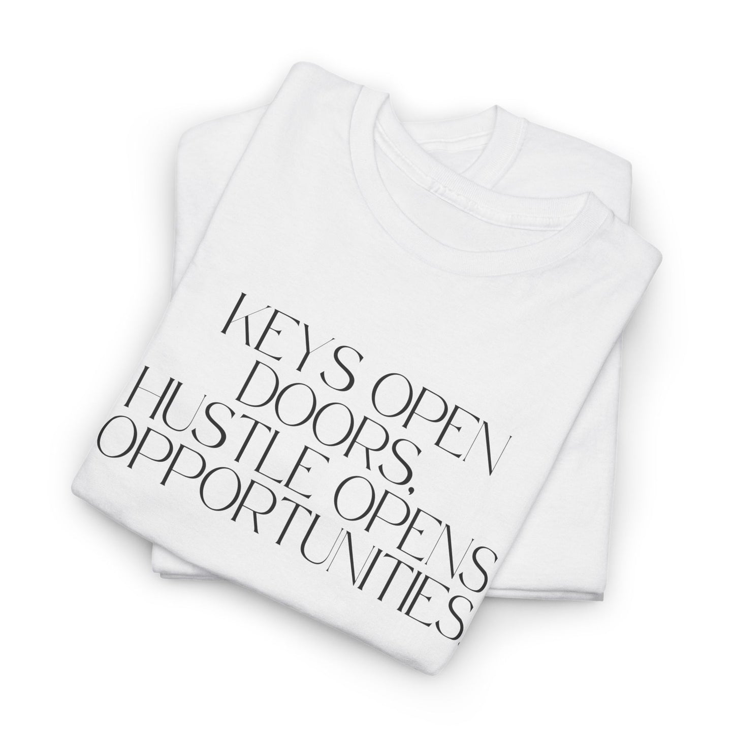 Keys Open Doors, Hustle Opens Opportunities. White Tee