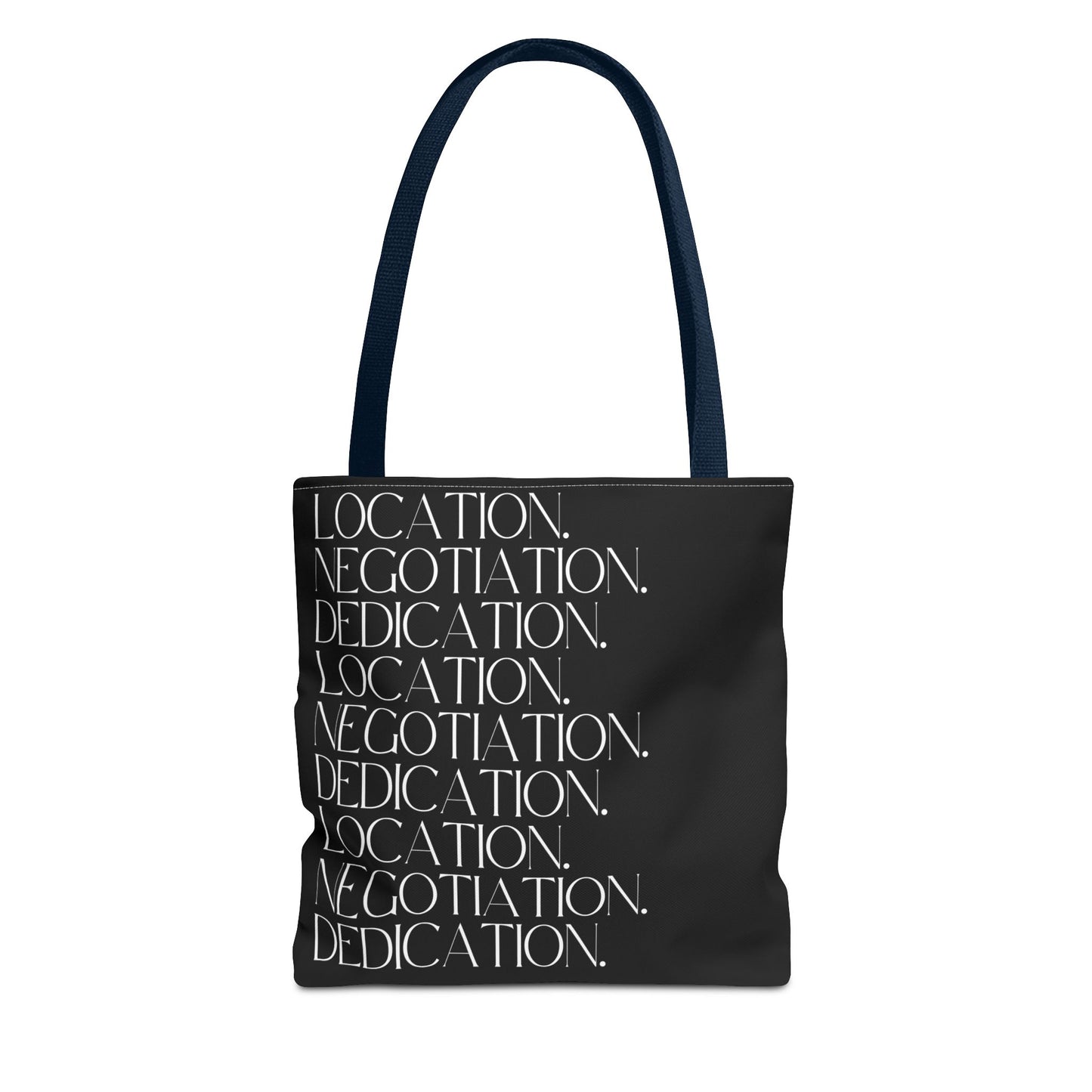 Location. Negotiation. Dedication. Black Tote Bag