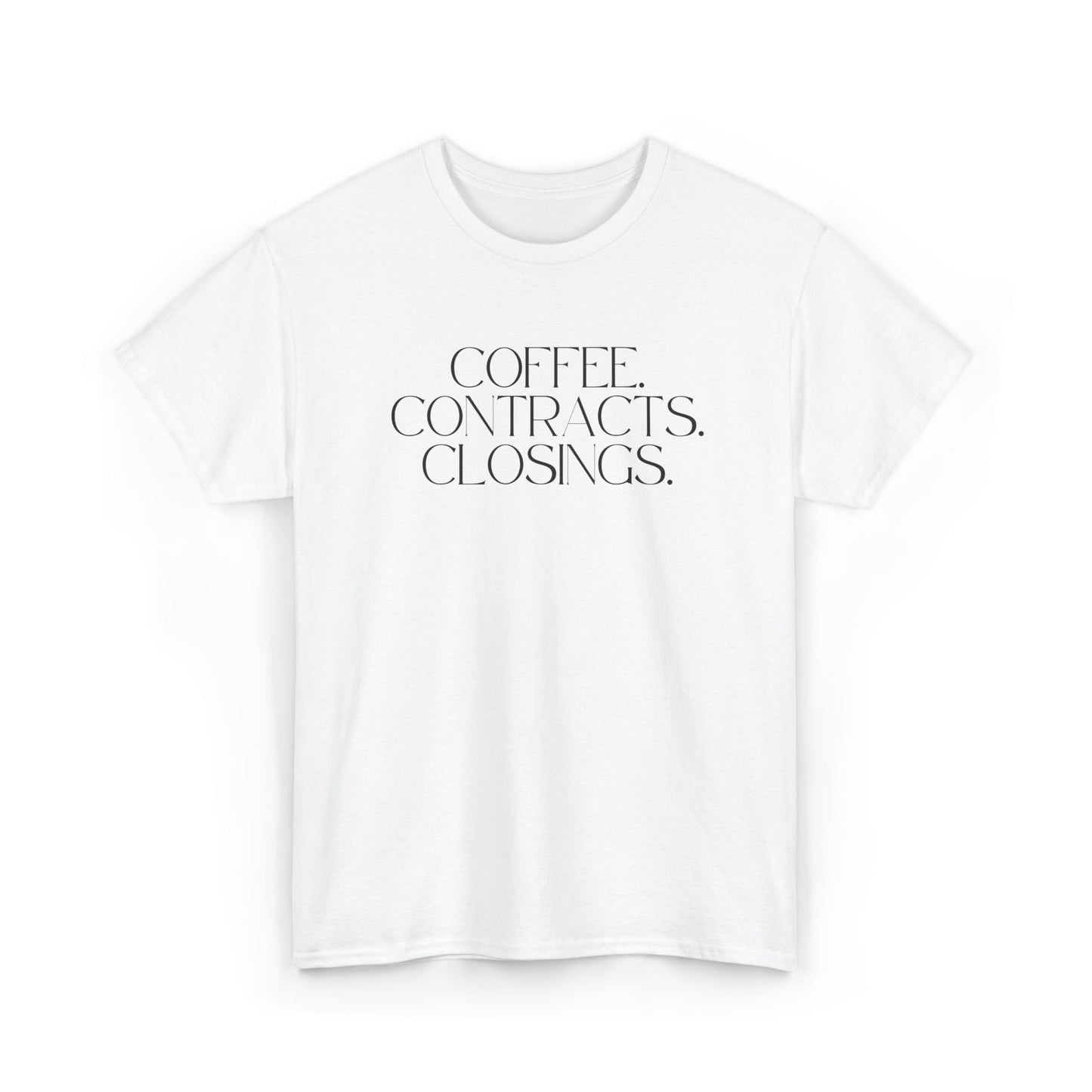 Coffee. Contracts. Closings. White Tee