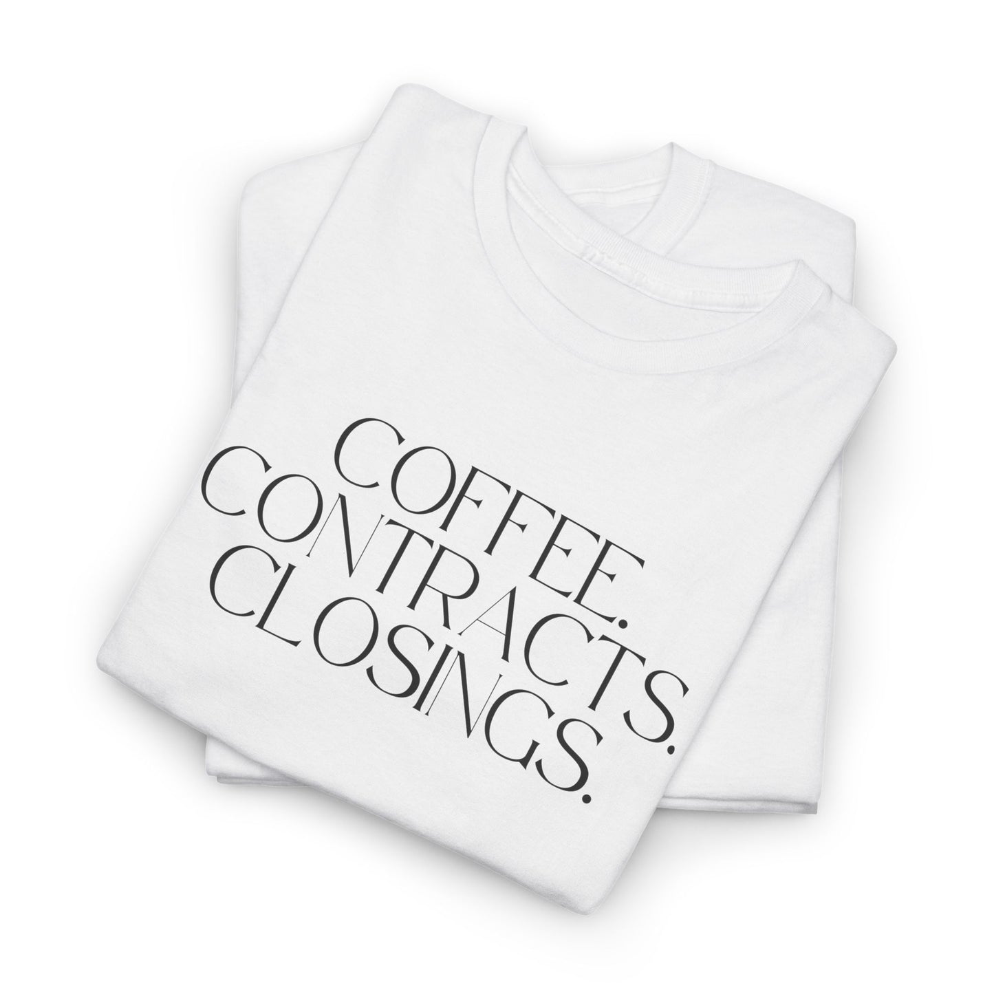 Coffee. Contracts. Closings. White Tee