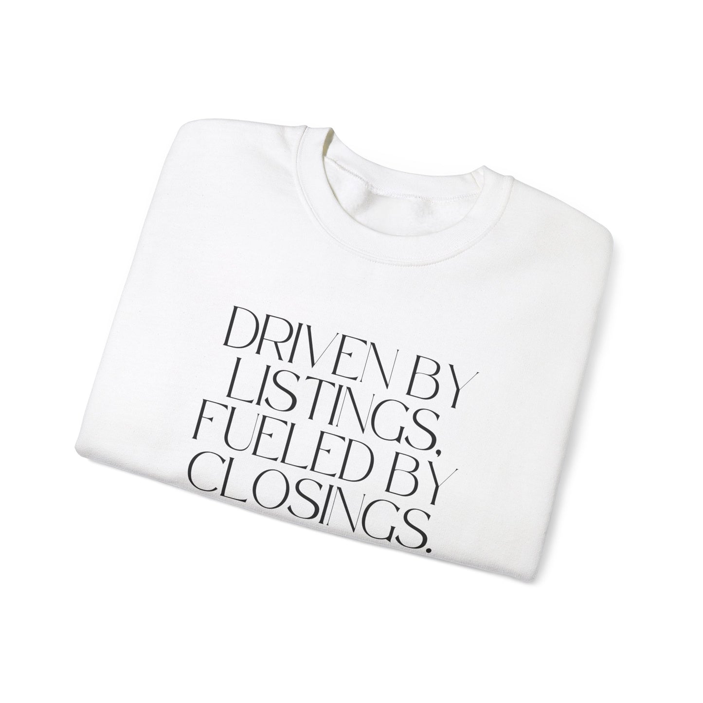 Driven by Listings, Fueled by Closings. Crewneck Sweatshirt- White