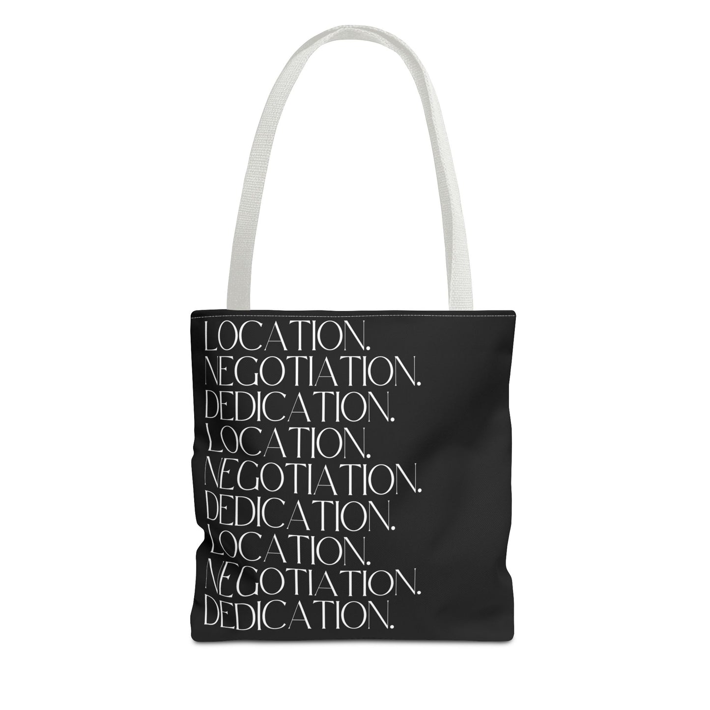 Location. Negotiation. Dedication. Black Tote Bag