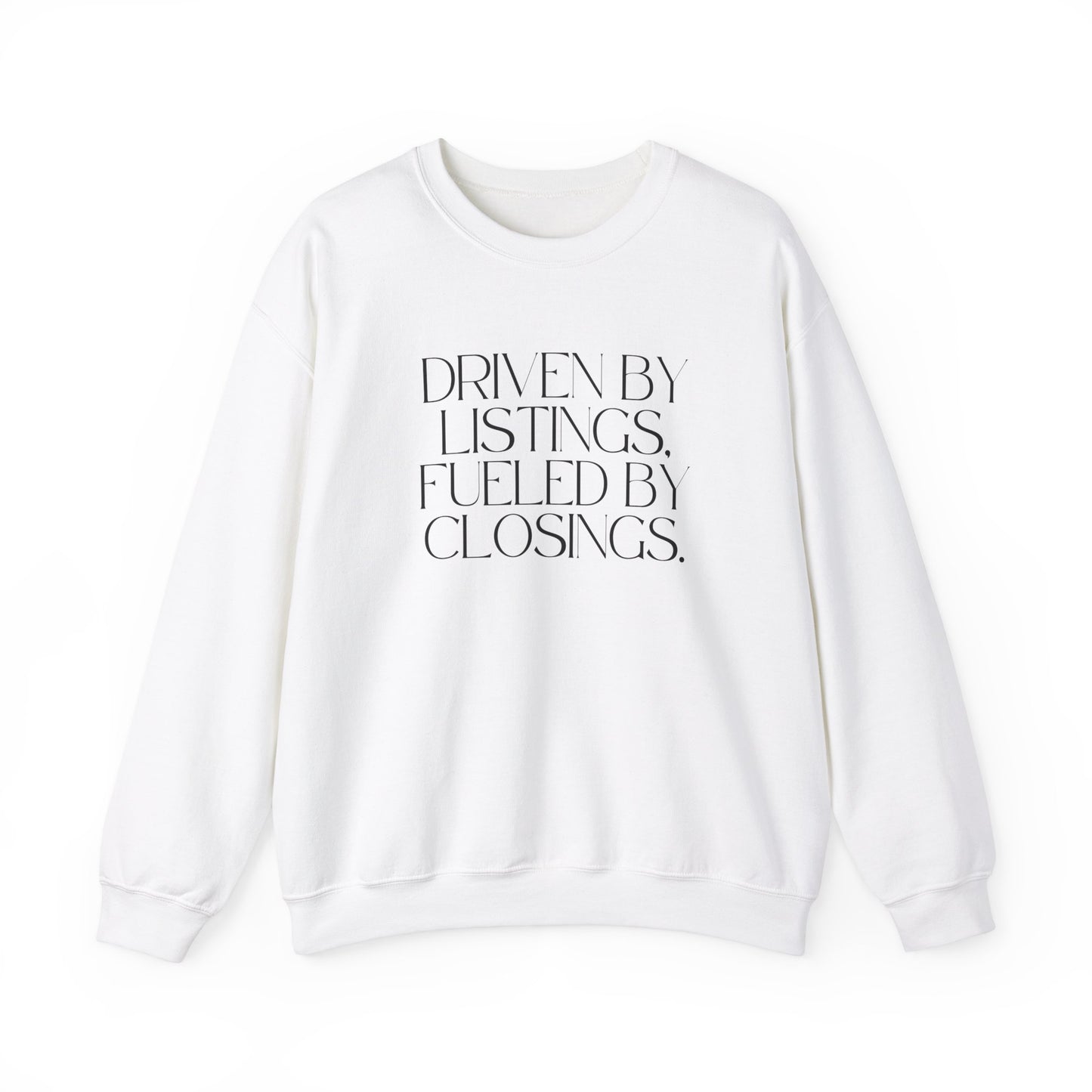 Driven by Listings, Fueled by Closings. Crewneck Sweatshirt- White