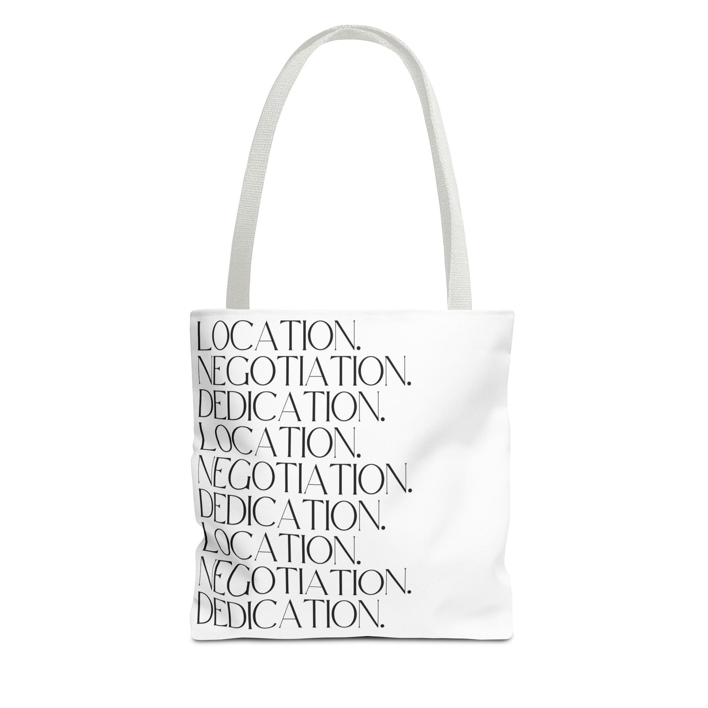 Location. Negotiation. Dedication. White Tote Bag