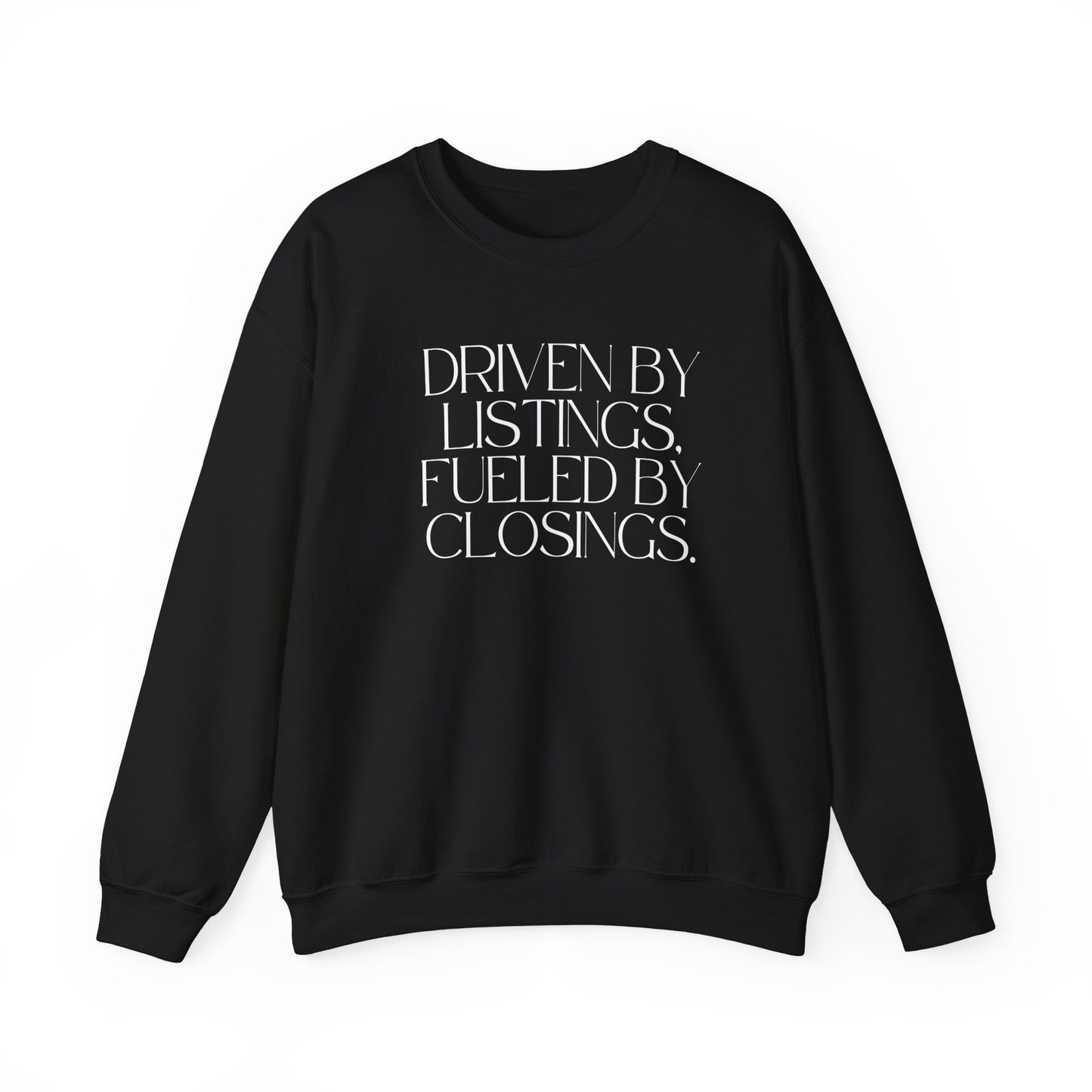 Driven by Listings, Fueled by Closings. Crewneck Sweatshirt- Black