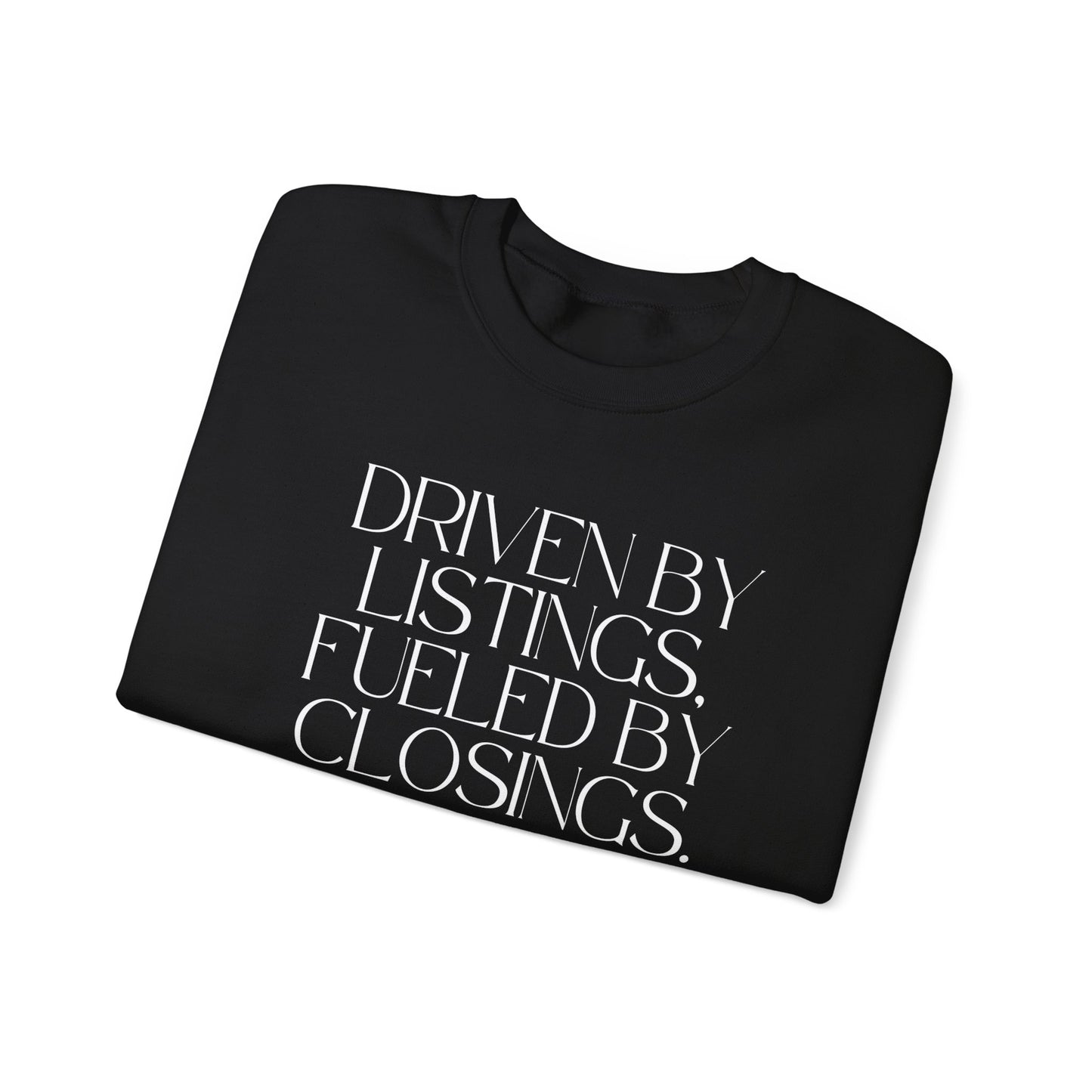 Driven by Listings, Fueled by Closings. Crewneck Sweatshirt- Black