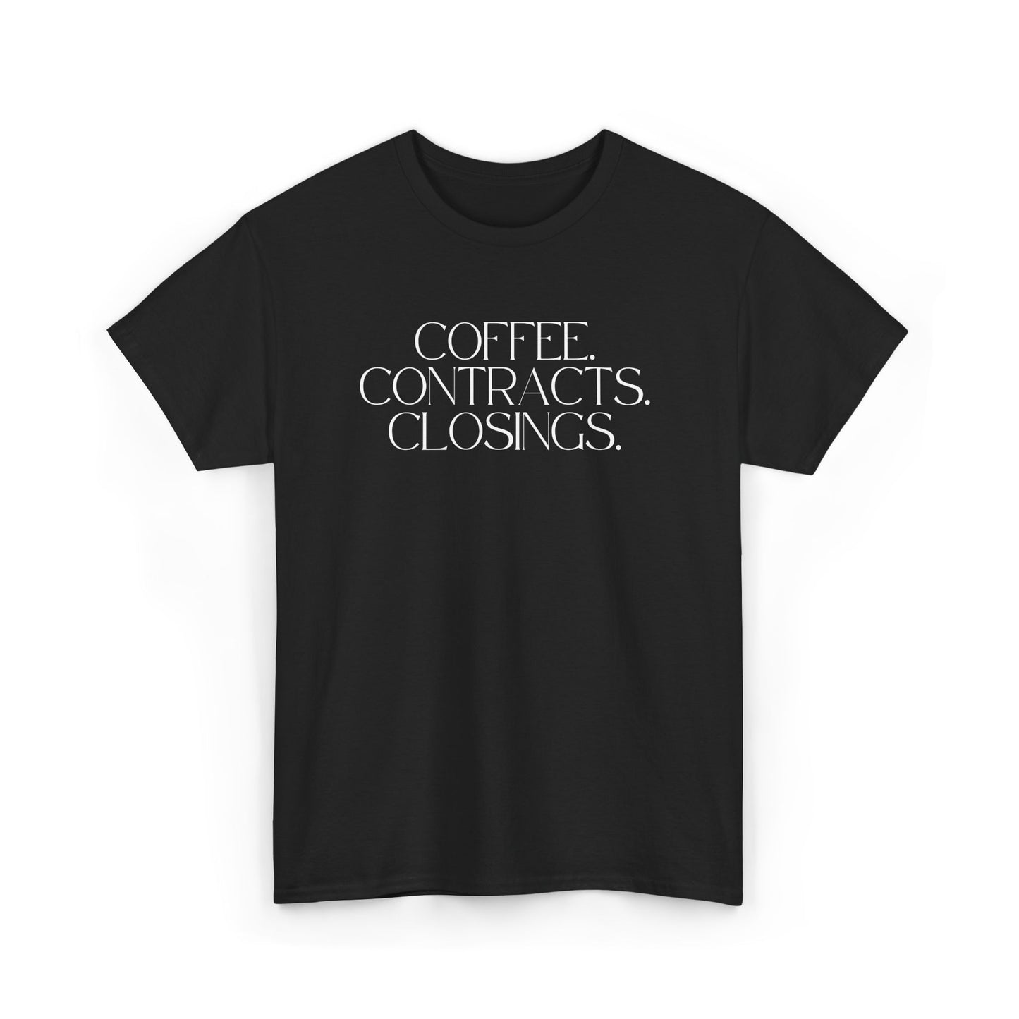 Coffee. Contracts. Closings. Black Tee