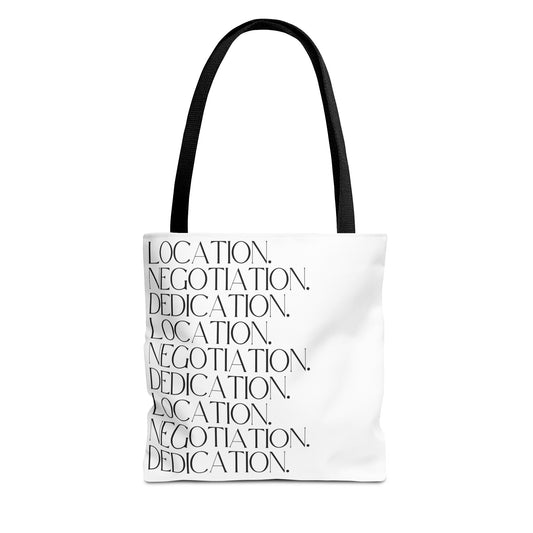 Location. Negotiation. Dedication. White Tote Bag