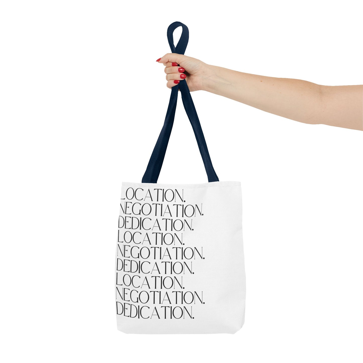 Location. Negotiation. Dedication. White Tote Bag